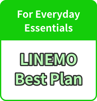 For Everyday Essentials LINEMO Best Plan